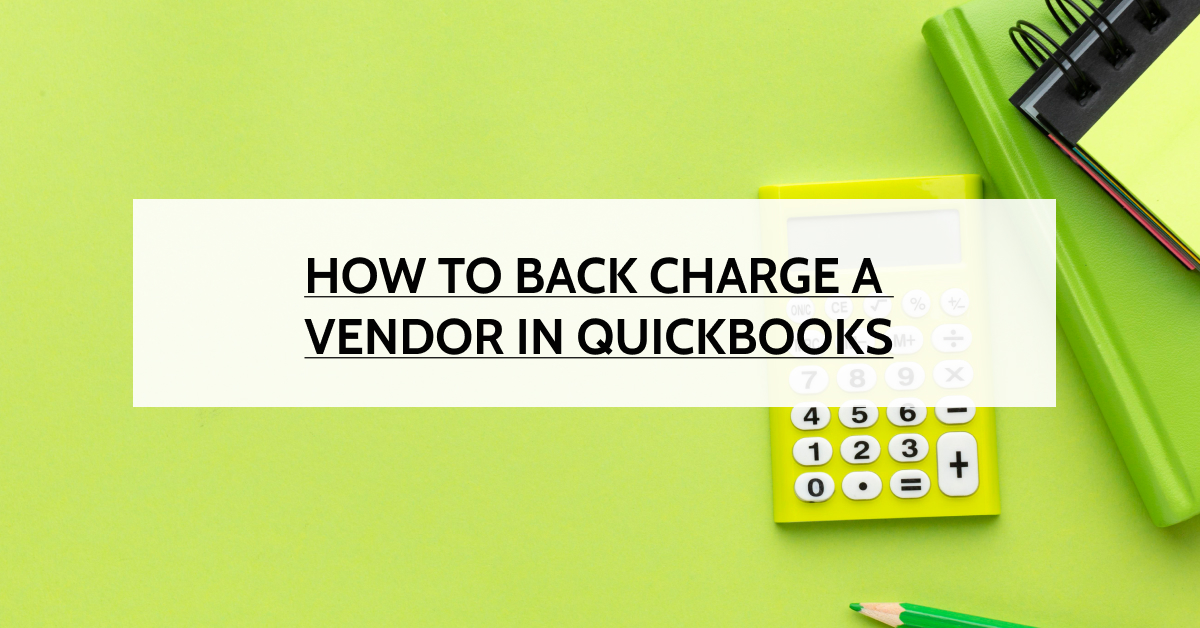 How to Back Charge a Vendor in Quickbooks