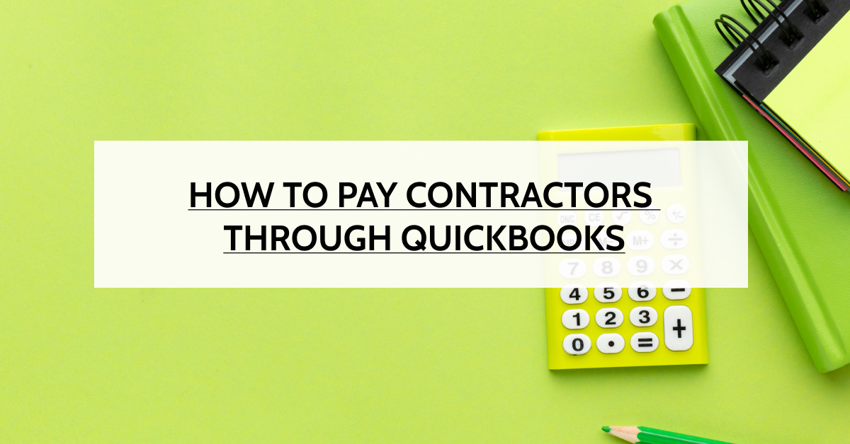 How to Pay Contractors Through Quickbooks